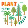 Plant More Trees sticker